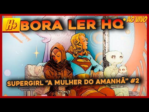 BORA LER HQ - SUPERGIRL A MULHER DO AMANHÃ #02