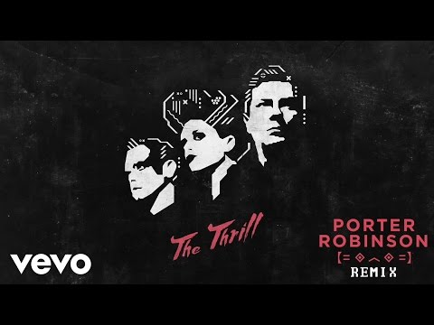 The Thrill - Porter Robinson Remix