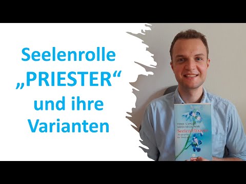 Seelenrolle „PRIESTER“ und ihre Varianten | Priesterseele | Archetypen der Seele | Varda Hasselmann