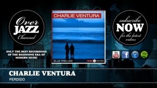 Charlie Ventura - Perdido (1950)