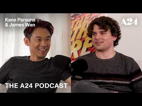 Kane Parsons & James Wan - The A24 Podcast
