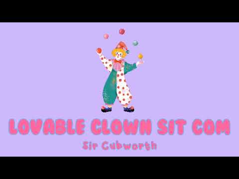 Lovable Clown Sit Com by Sir Cubworth