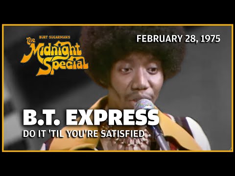 Do It 'Til You're Satisfied - B. T.  Express | The Midnight Special