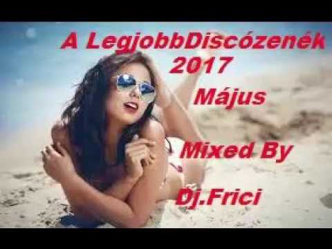 A LegjobbDiscóZenék 2017 MÁJUS Mixed By Dj  Frici