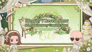 Identity V Reveal Show - 8th Anniversary Coming Soon