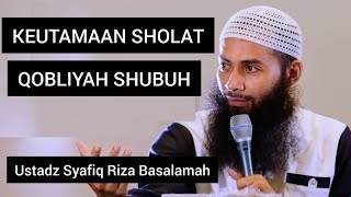Download lagu SHOLAT QOBLIYAH SHUBUH || Ustadz Syafiq Riza Basalamah mp3