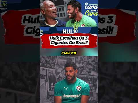 👀 HULK ESCOLHEU OS 3 GIGANTES BRASILEIROS!