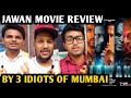 Jawan Movie Review | By 3 Idiots Of Mumbai | Shah Rukh Khan | Deepika P | Nayanthara | Vijay S