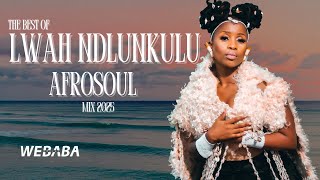 Download lagu Lwah Ndlunkulu Best of AfroSoul Mix 2025 | Dj Webaba mp3