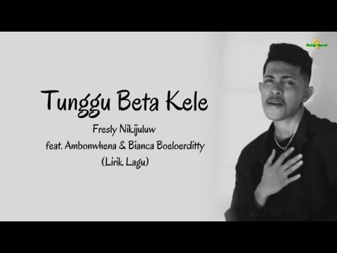 Tunggu Beta Kele-Ferely Nikijuluw feat Ambonwhena dan Bianca Boeloerditty