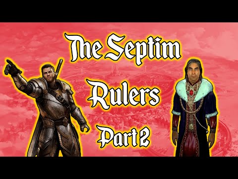 The RULERS of the SEPTIM EMPIRE (2/2)