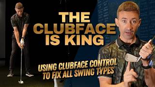 Clubface Is King | How to Fix Any Swing By Using Club Face Control