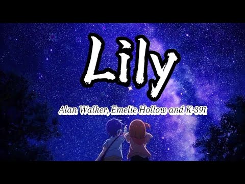 Alan Walker - Lily (Lyrics) ft. Emelie Hollow & K-391 (Slowed Remix)