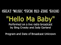"Hello Ma Baby" performed LIVE by Bing Crosby and Judy Garland on radio broadcast