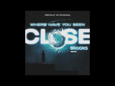 Izecold Close  Vs Rihanna Where Have You Been (Itsseeebas Mashup) [CHOIXX & Friends Mashup Pack]