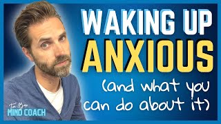 Morning Anxiety: Why You Feel Anxious When You Wake Up (and What You Can Do About It)