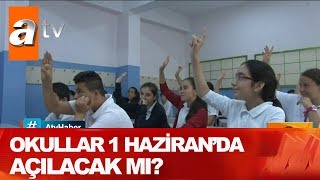 Okullar 1 Haziran'da açılacak mı? - Atv Haber 5 Mayıs 2020
