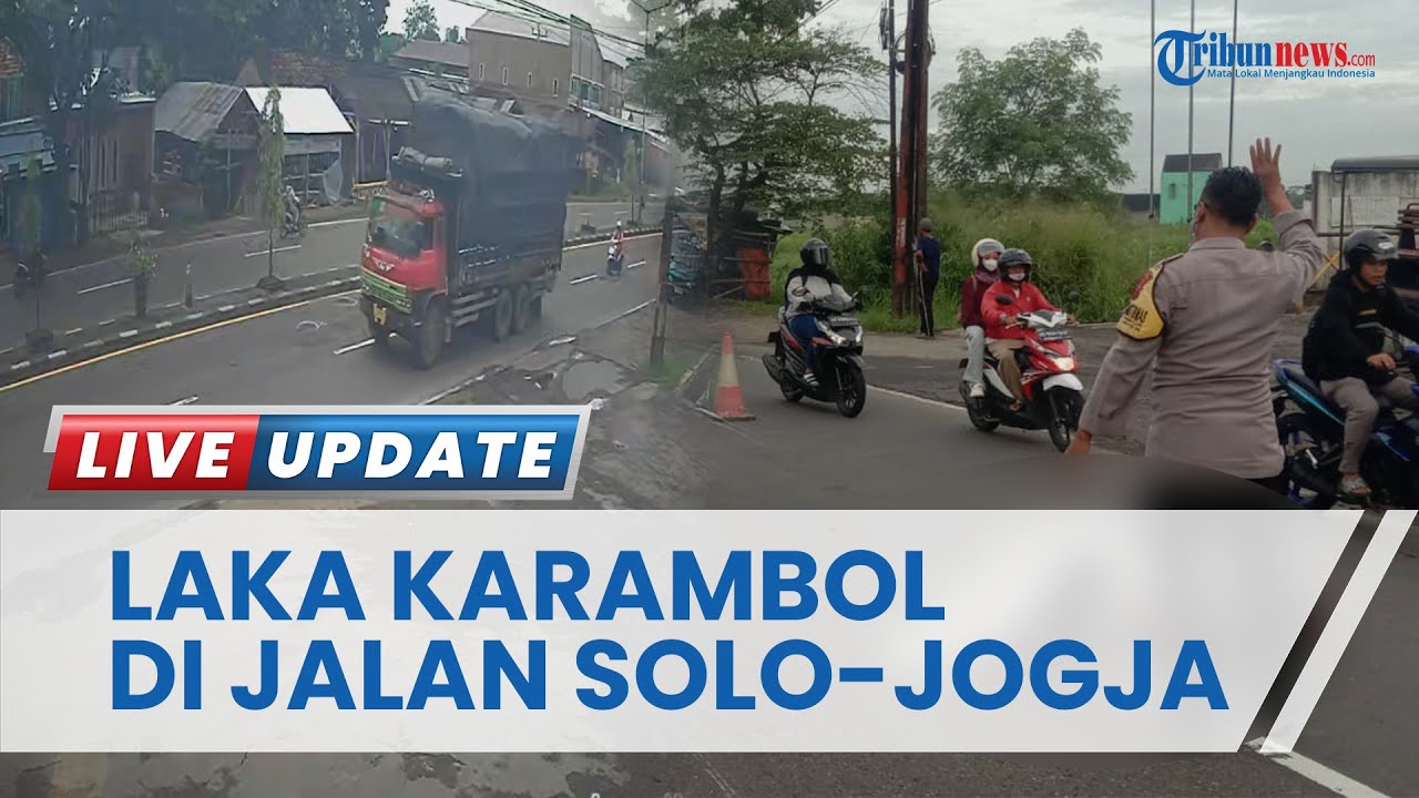Kronologi Kecelakaan Karambol di Jalan Solo-Jogja, Pengendara Motor Tewas Tertabrak Truk