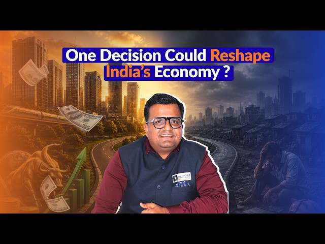 One Decision Could Reshape India’s Economy ?