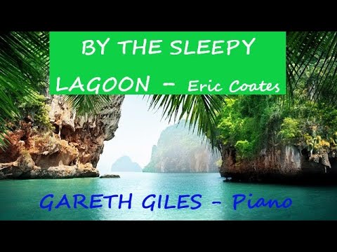BY THE SLEEPY LAGOON (BBC Radio 'Desert Island Discs' theme) by ERIC COATES - Gareth Giles (Piano)