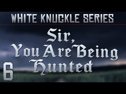 White Knuckle: Sir, You Are Being Hunted - Part 6 (Walking Armory)