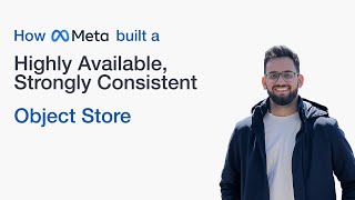 How Meta built a Highly Available, Strongly Consistent Object Store | 