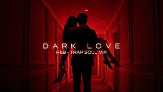 R&B Late Night + Trap Soul Mix - For Dark Room Sessions