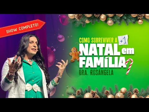 SHOW ESPECIAL DE NATAL! Como sobreviver a +1 NATAL em FAMÍLIA | Dra. Rosângela