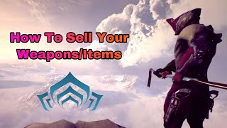 How To Sell Your Weapons/Items In Warframe | Warframe