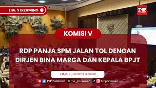 KOMISI V DPR RI - RDP PANJA SPM JALAN TOL DENGAN DIRJEN BINA MARGA DAN KEPALA BPJT