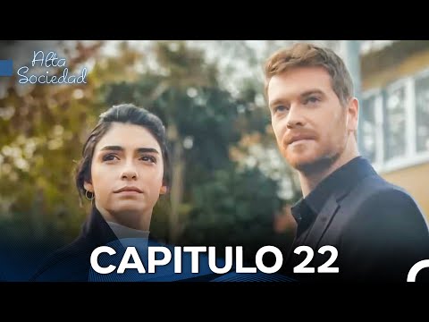 Alta Sociedad Capitulo 22 (Doblado en Español) La Versión Larga