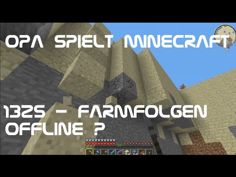 Opa spielt Minecraft 1325 - Farmfolgen offline?