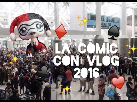 LA Comic Con 2016 Vlog