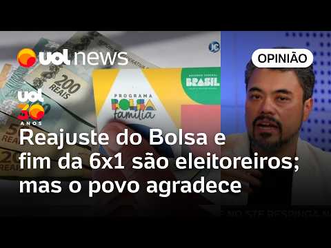 Reajuste do Bolsa Família e fim da 6×1 são eleitoreiros; mas o povo agradece | Sakamoto