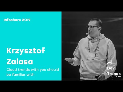 Infoshare 2019: Krzysztof Zalasa - Cloud trends with you should be familiar with
