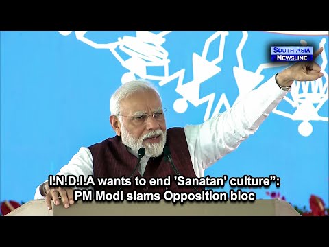 I.N.D.I.A wants to end 'Sanatan' culture” PM Modi slams Opposition bloc