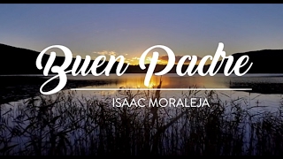 Isaac Moraleja - Buen Padre (LETRA &quot;Good Good Father&quot; Español) Música Cristiana Día del Padre