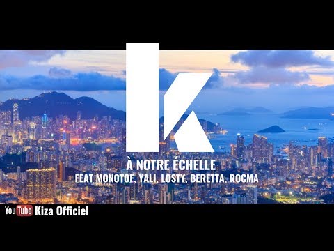 Kiza - À notre échelle (Feat MONOTOF, YALI, LOSTY, BERETTA, ROCMA)