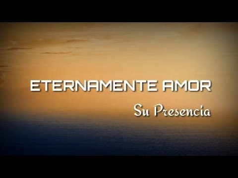 Eternamente Amor - Su Presencia - Fragmentos Del Cielo  (letra)