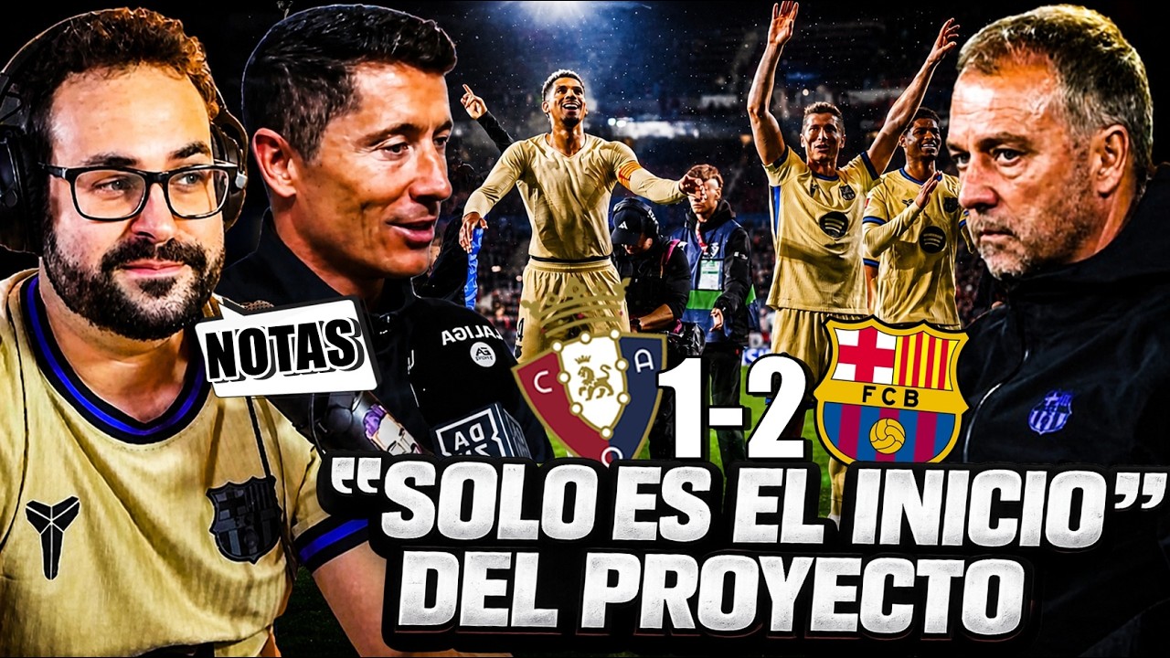 💥FLICK: "SOLO es el INICIO del PROYECTO" ¡LEWANDOWSKI y su FUTURO! Las NOTAS de OSASUNA 1-2 BARÇA
