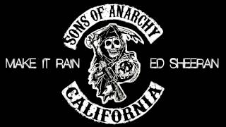 Ed Sheeran - Make It Rain (From Sons of Anarchy) (Instrumental & Lyrics)