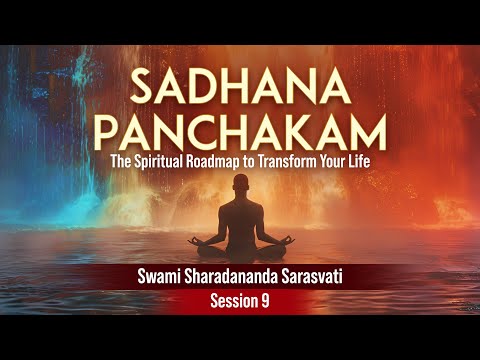 Sadhana Panchakam: The Spiritual Roadmap | Session 9/20 | Swami Sharadananda Sarasvati