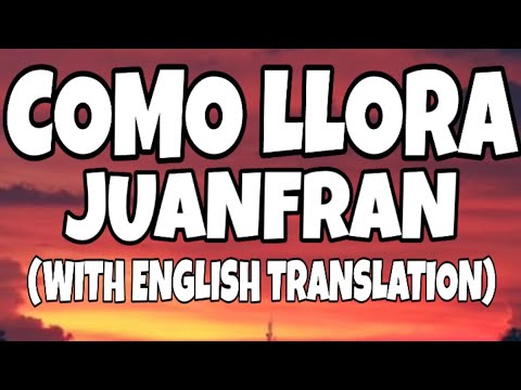 Como Llora - Juanfran (Letra/Lyrics With English Translation) Video
