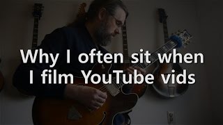 Why I often sit when I film YouTube vids - Jazz Guitar Solo - Rhythm Changes