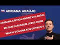 Adriana Araújo Critica André Valadão Em Que Passagem Jesus Disse Matai Vos Uns Aos Outros