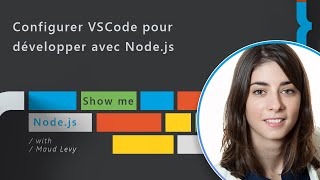 Comment configurer Visual Studio Code pour développer avec Node.js - Show me Node.js Ep. 05