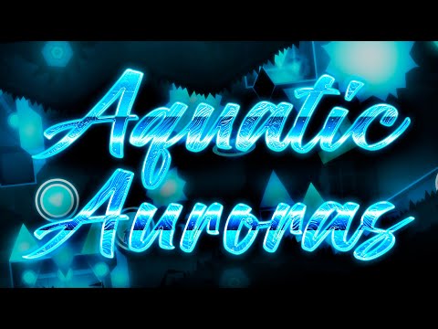 Aquatic auroras 100%, by endlevel and more (Extreme demon)