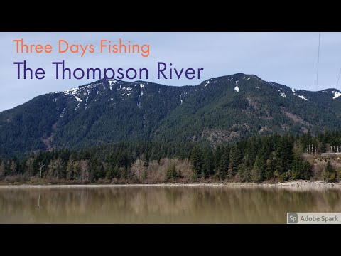Three Days Fishing The Thompson River