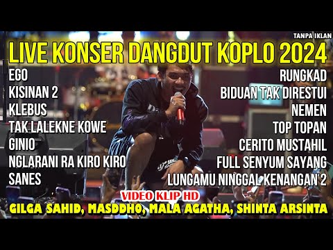 KONSER DANGDUT KOPLO TERBARU | GILGA SAHID - MASDDDHO - SHINTA ARSINTA - MALA AGATHA | LAGU JAWA