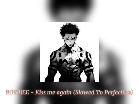 ROY BEE - Kiss me again (Slowed To Perfection)